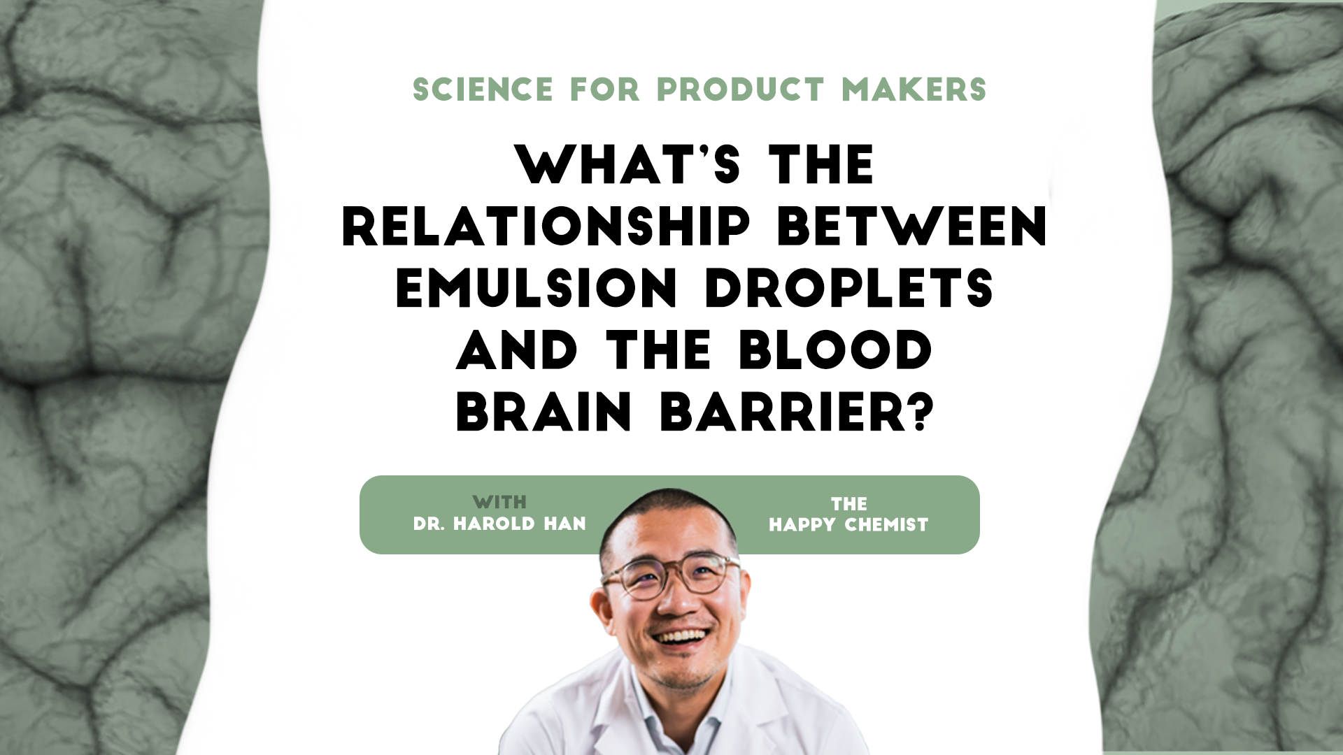 Science for product makers: What is the relationship between emulsion droplets and the Blood Brain Barrier?