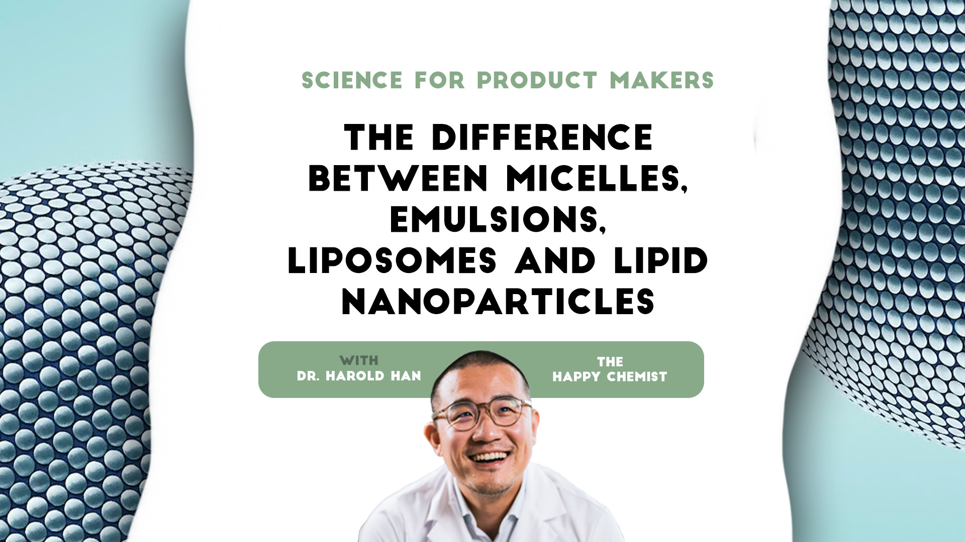 Science for product makers: the difference between micelles, emulsions, liposomes, and lipid nanoparticles