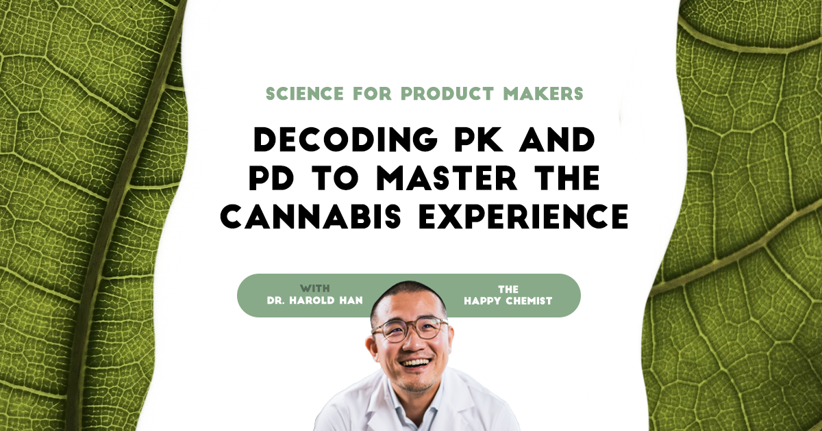 Science for product makers: Decoding PK and PD to master the cannabis experience