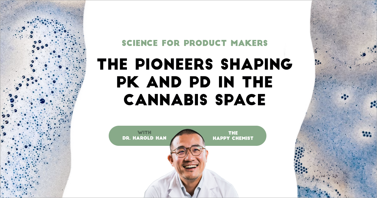 Science for Product Makers: The Pioneers Shaping PK & PD in the Cannabis Space