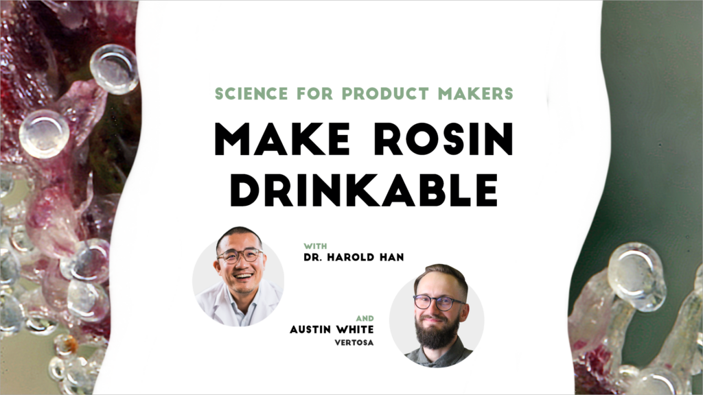 Science for Product Makers: Bringing Live Rosin to Infused Beverages